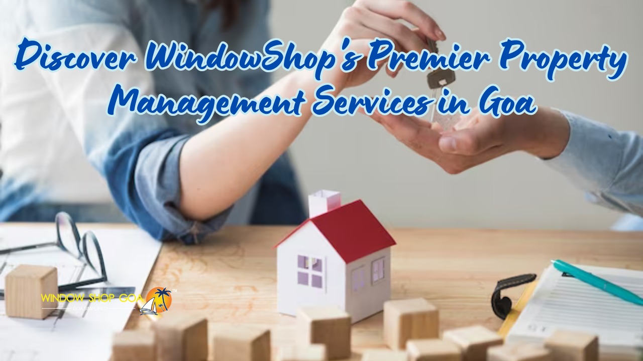 Discover WindowShop's Premier Property Management Services in Goa